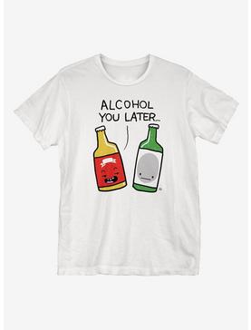 Alcohol You Later T-Shirt, , hi-res