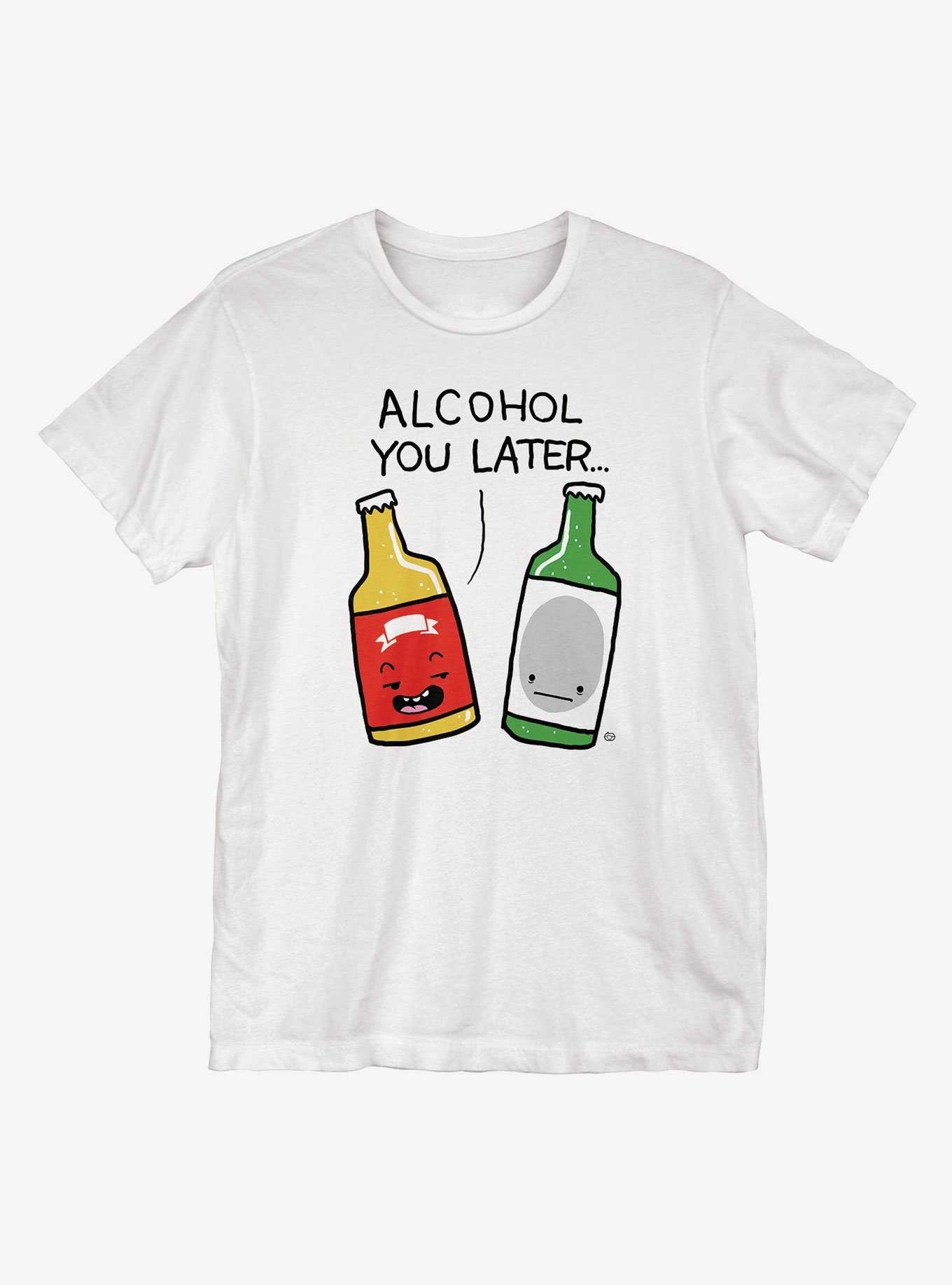 Alcohol You Later T-Shirt, , hi-res