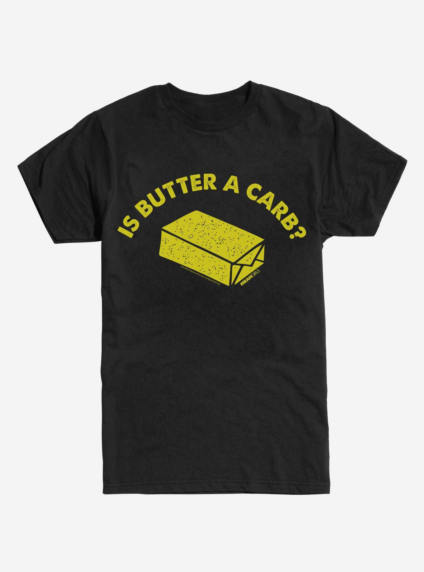Mean Girls Is Butter a Carb T-Shirt, , hi-res
