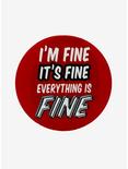 I'm Fine It's Fine Everything Is Fine Button, , hi-res
