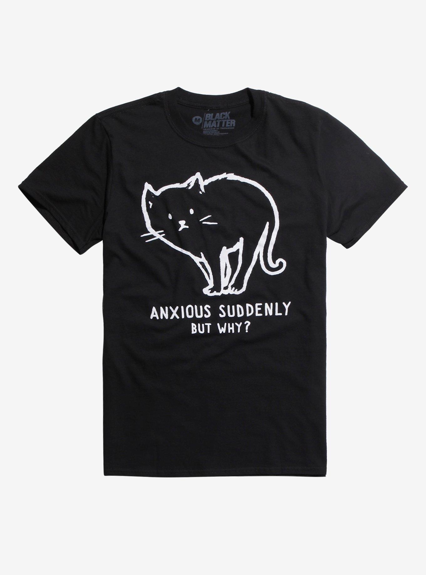 Anxious Suddenly Cat TShirt Hot Topic