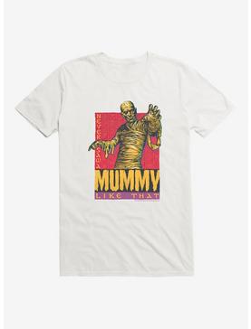 Mummy Never Saw A Mummy Like That T-Shirt, WHITE, hi-res