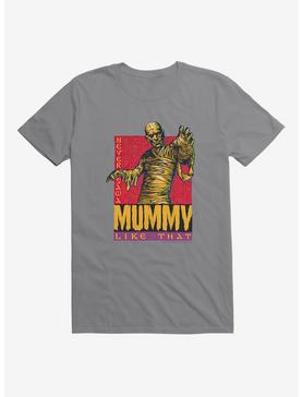Mummy Never Saw A Mummy Like That T-Shirt, STORM GREY, hi-res