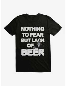 Cheers Nothing To Fear But Lack Of Beer T-Shirt, , hi-res