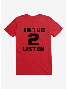 iCreate I Don't Like 2 Listen T-Shirt, , hi-res