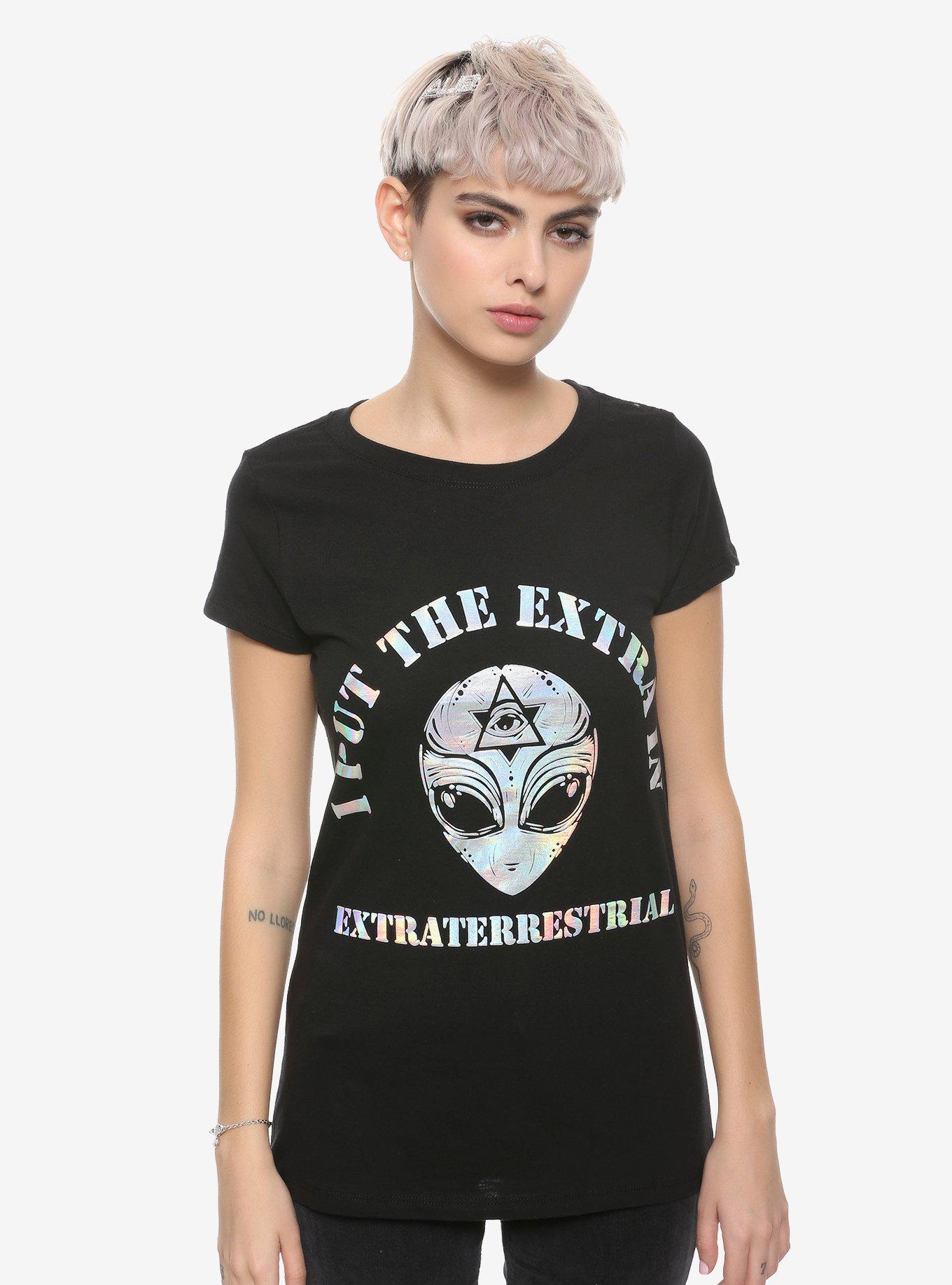 I Put The Extra In Extraterrestrial Girls T-Shirt | Hot Topic