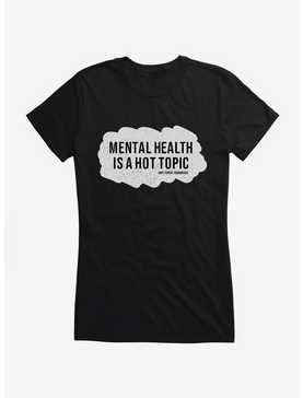 Hot Topic Foundation Mental Health Is A Hot Topic Girls T-Shirt, , hi-res