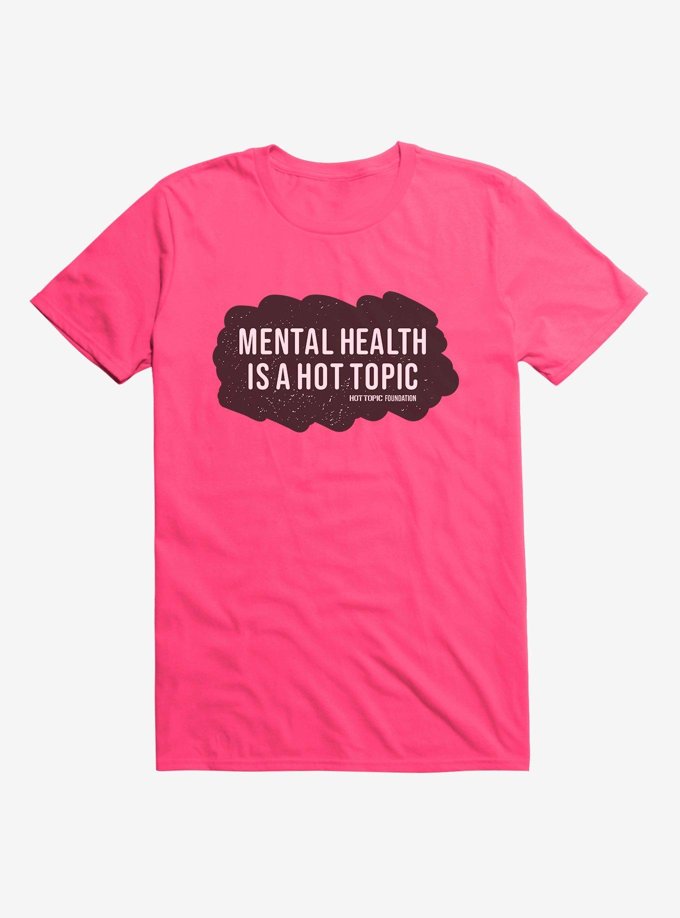 Hot Topic Foundation Mental Health Is A Hot Topic TShirt