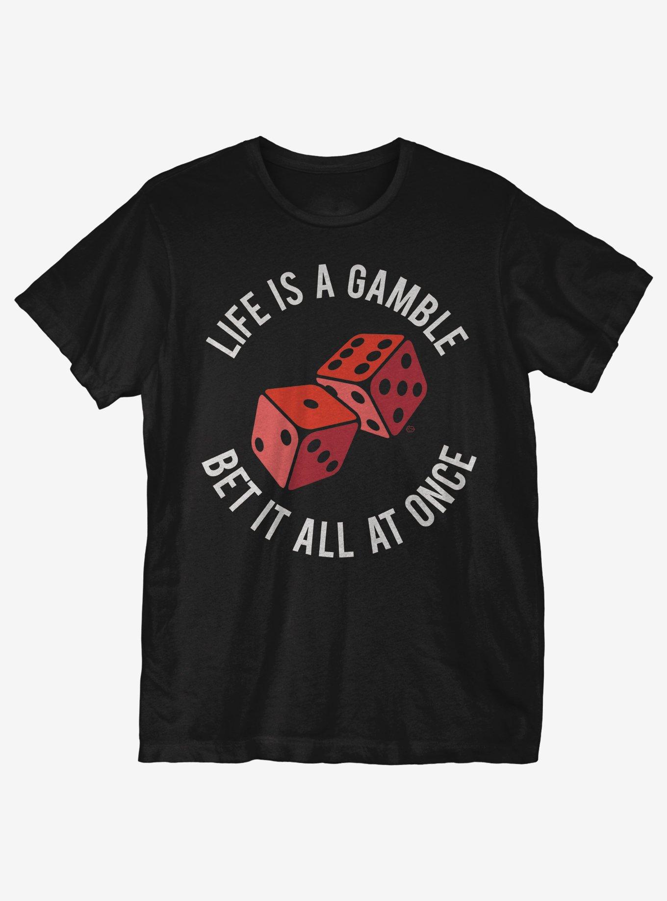 Life Is A Gamble Bet It All At Once T-Shirt, , hi-res