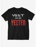 Yeet or Be Yeeted T-Shirt, BLACK, hi-res