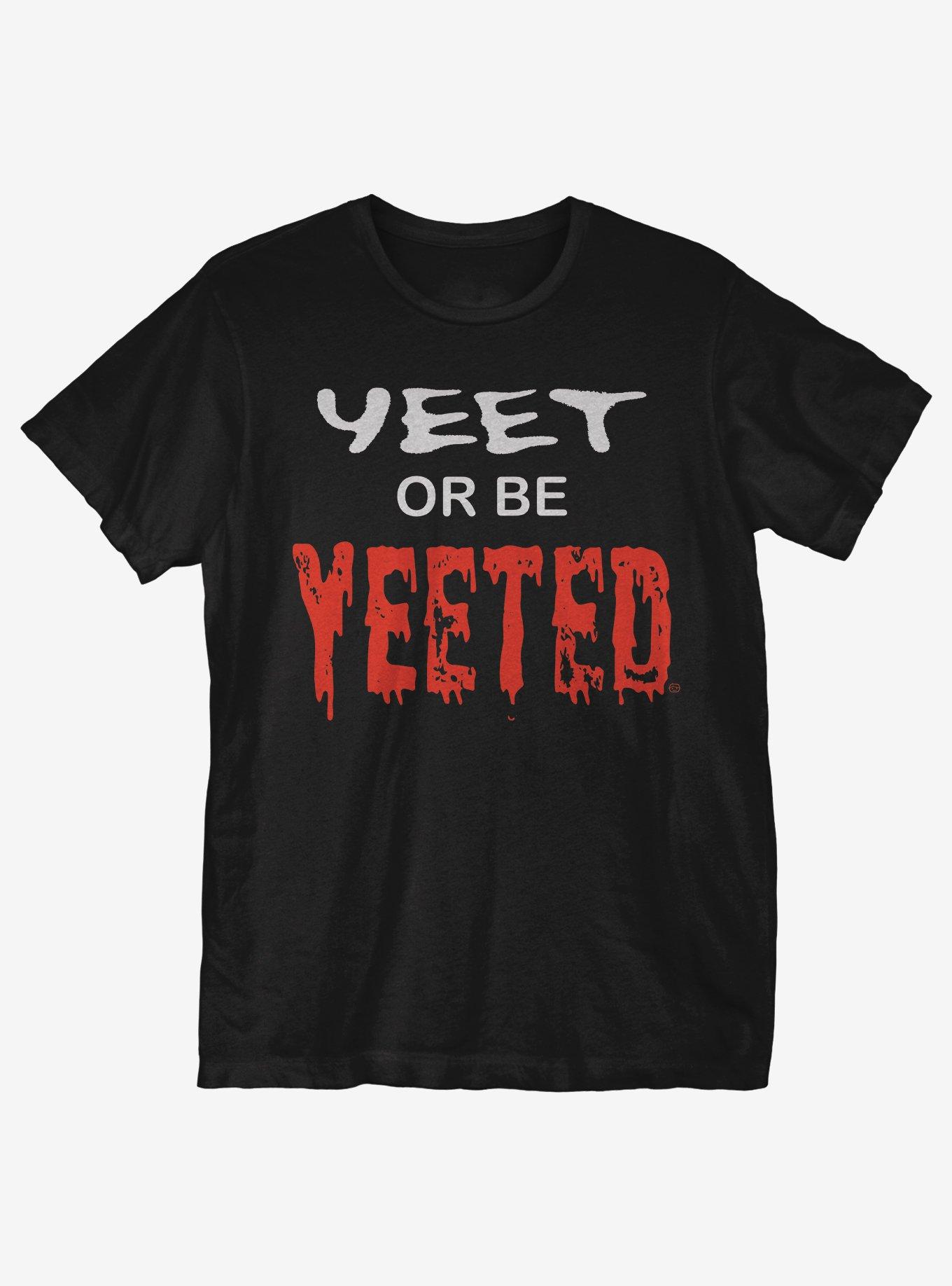 Yeet or Be Yeeted T-Shirt, BLACK, hi-res