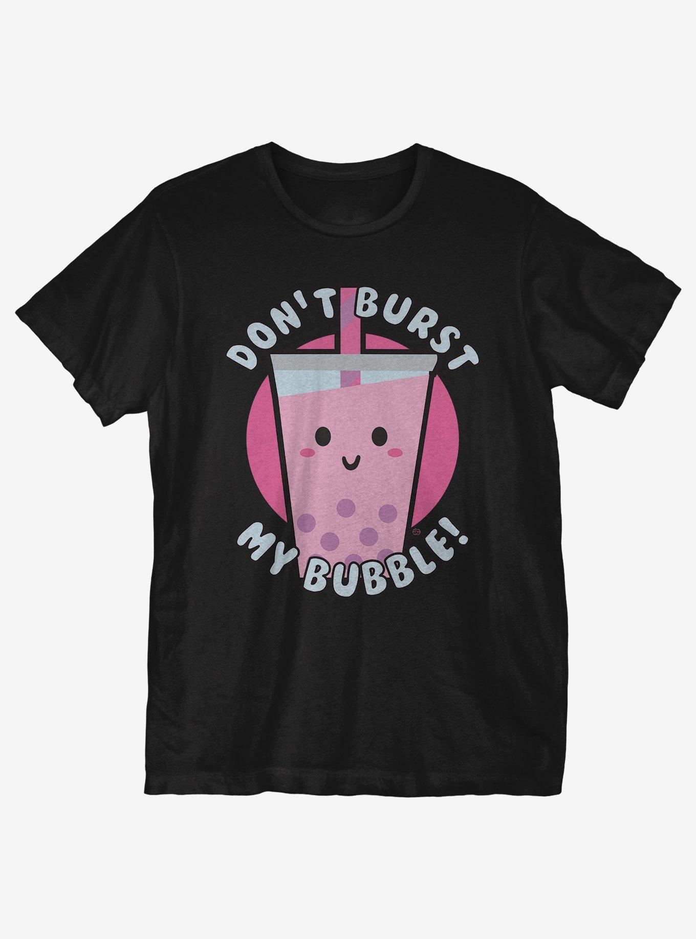 Don't Burst My Bubble T-Shirt