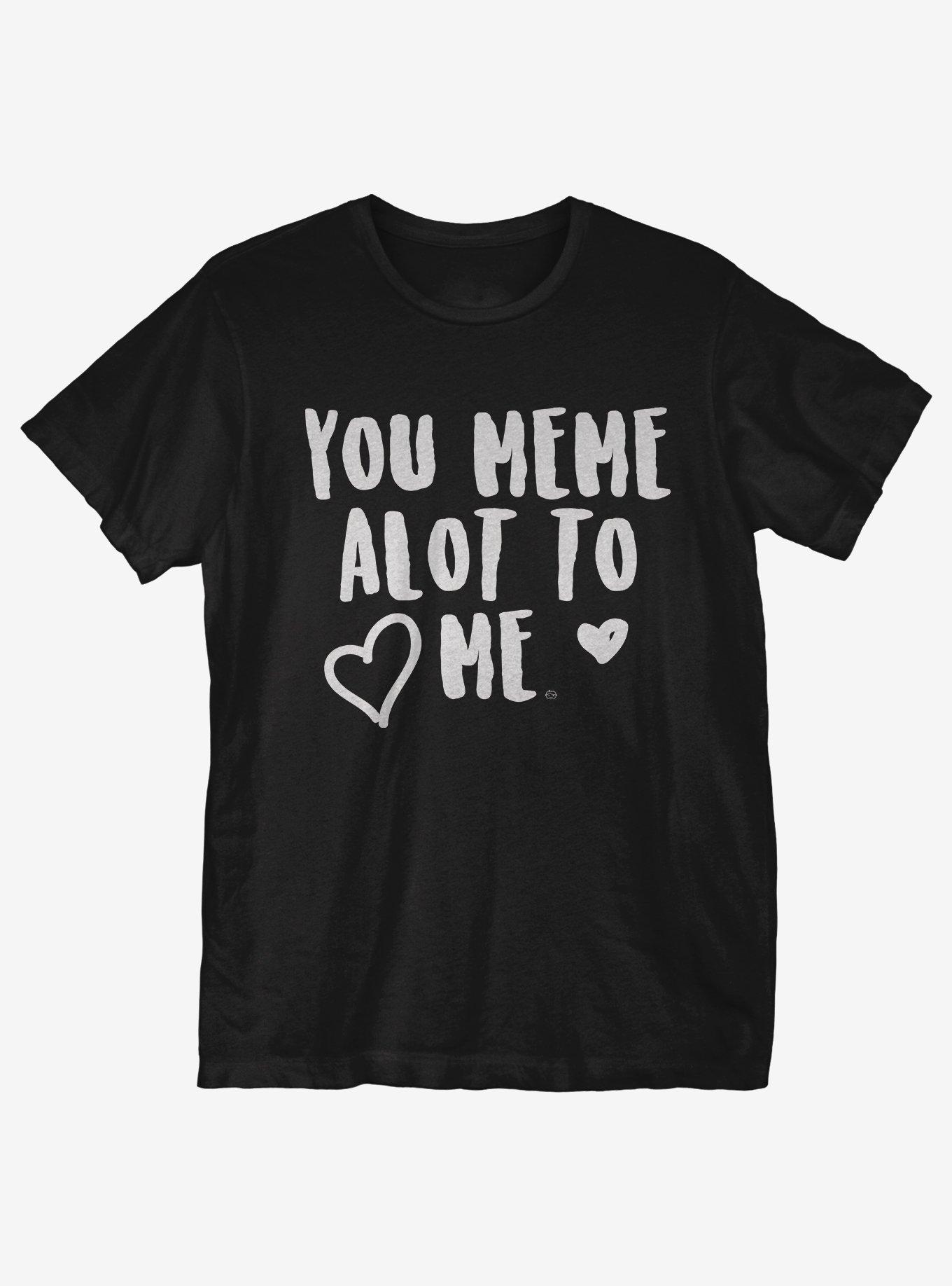 Meme A Lot To Me T-Shirt, BLACK, hi-res