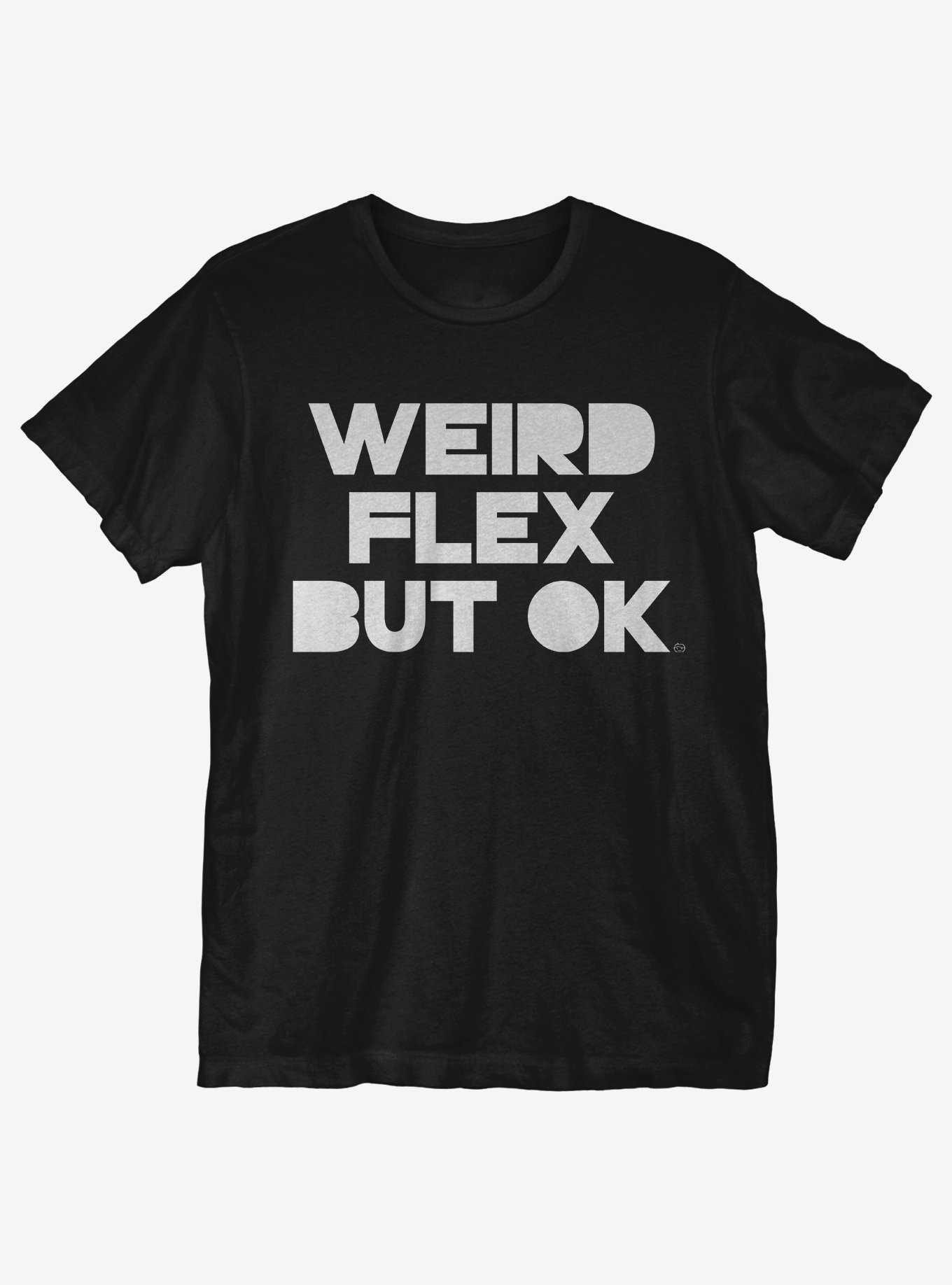 Weird Flex But Ok T-Shirt, , hi-res