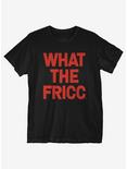What The Fricc T-Shirt, BLACK, hi-res