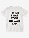 Wish I Was Cool T-Shirt, WHITE, hi-res
