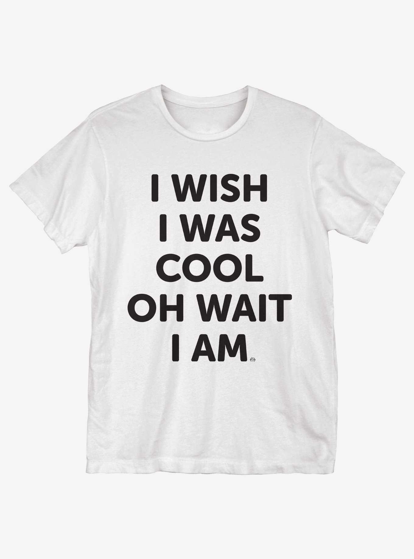 Wish I Was Cool T-Shirt, , hi-res