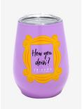 Friends How You Doin' Stainless Steel Wine Tumbler With Lid, , hi-res