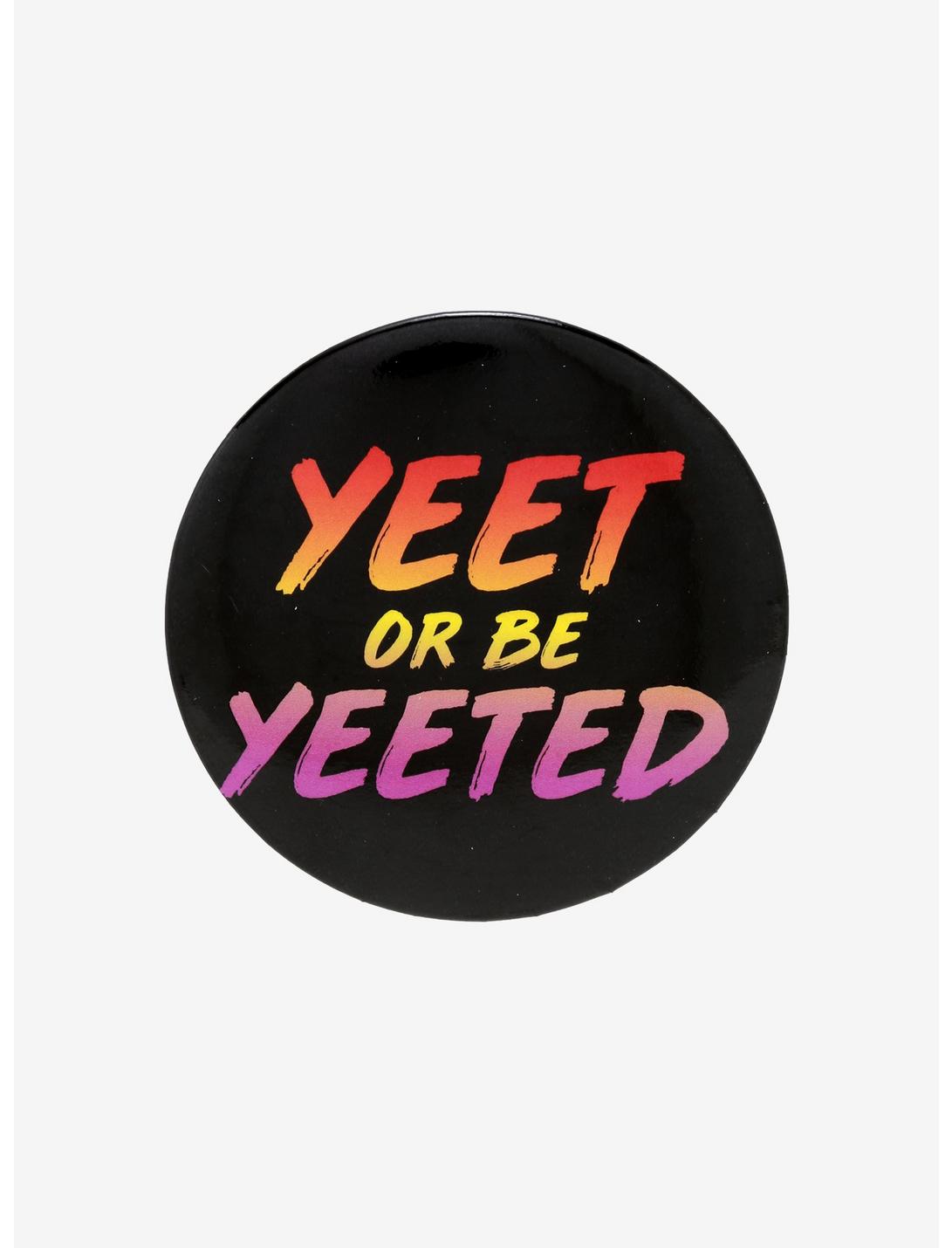 Yeet Or Be Yeeted Button, , hi-res