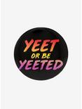 Yeet Or Be Yeeted Button, , hi-res