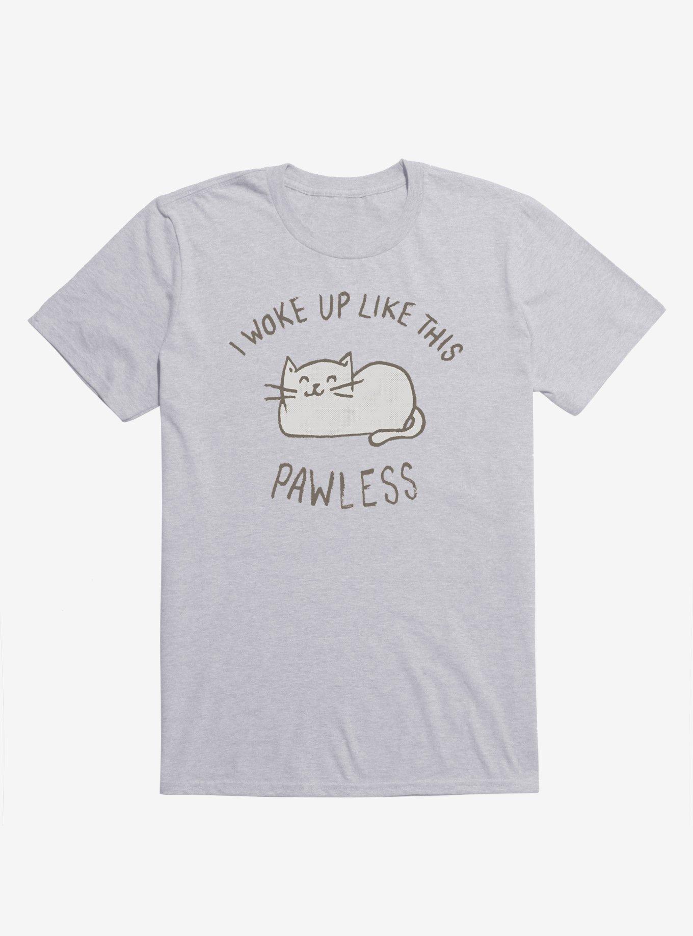 I Woke Up Like This Pawless T-Shirt, , hi-res