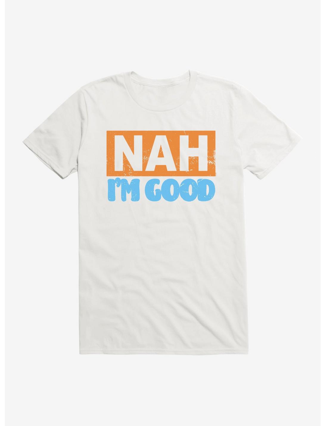 iCreate Nah I'm Good T-Shirt, , hi-res