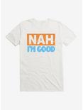 iCreate Nah I'm Good T-Shirt, , hi-res