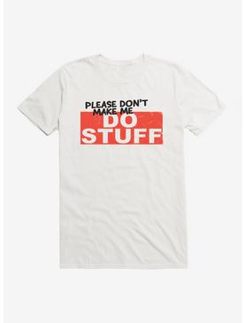 iCreate Don't Make Me Do Stuff T-Shirt, , hi-res