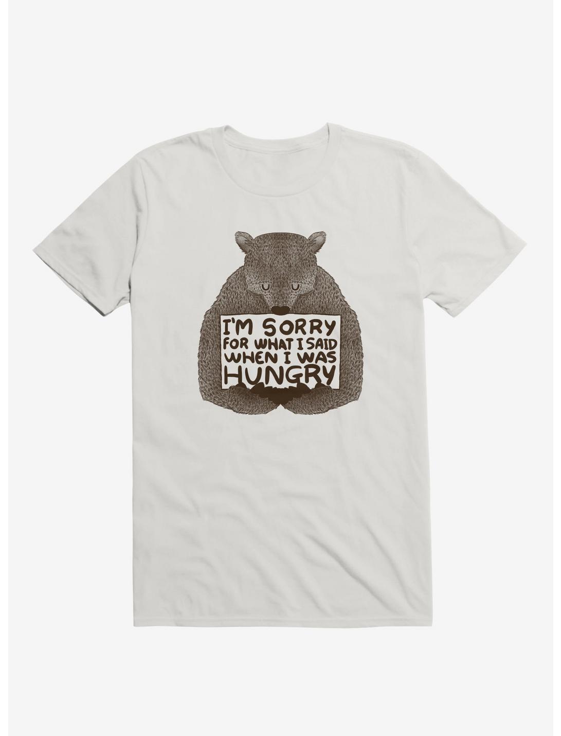 Sorry For What I Said When I Was Hungry T-Shirt Sorry For What I Said When I Was Hungry T-Shirt