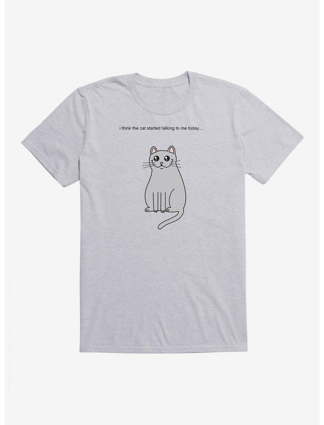 Cat Started Talking To Me Today T-Shirt, HEATHER GREY, hi-res