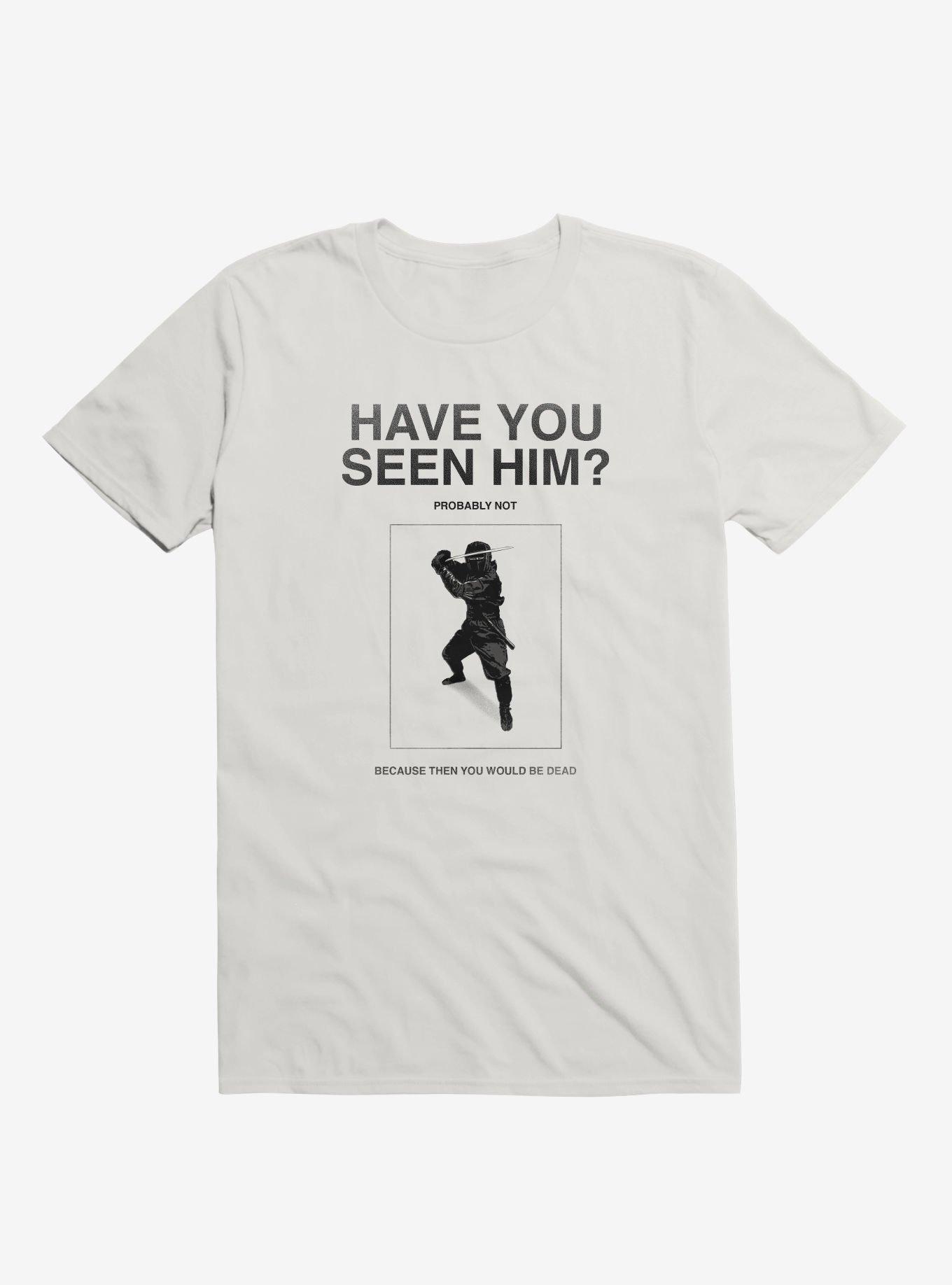 Have You Seen Him? Ninja T-Shirt, , hi-res