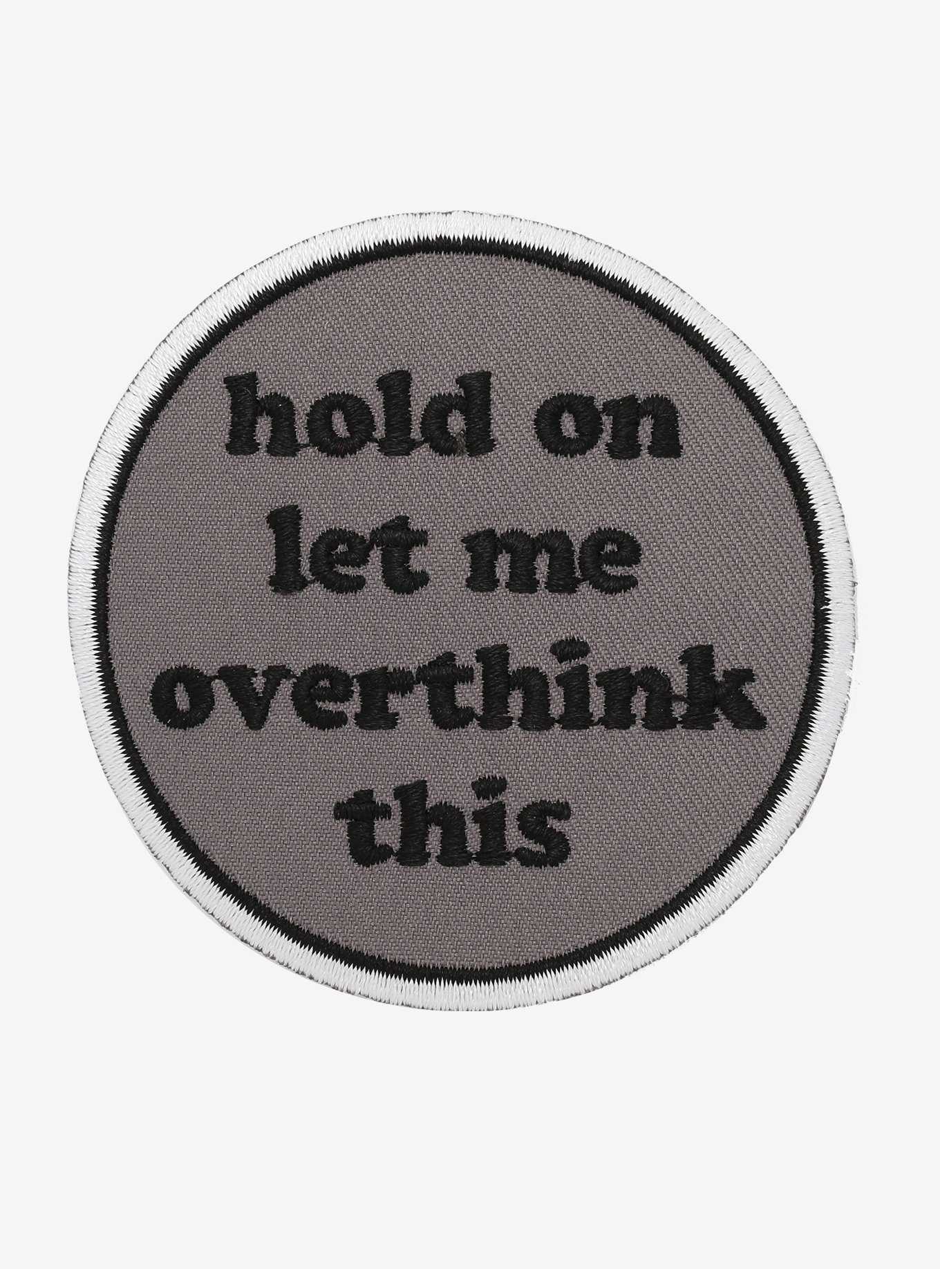 Hold On Overthink Patch, , hi-res