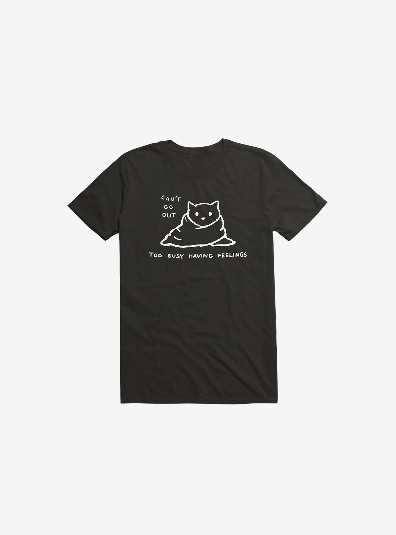 Can't Go Out, Too Busy Having Feelings T-Shirt, BLACK, hi-res