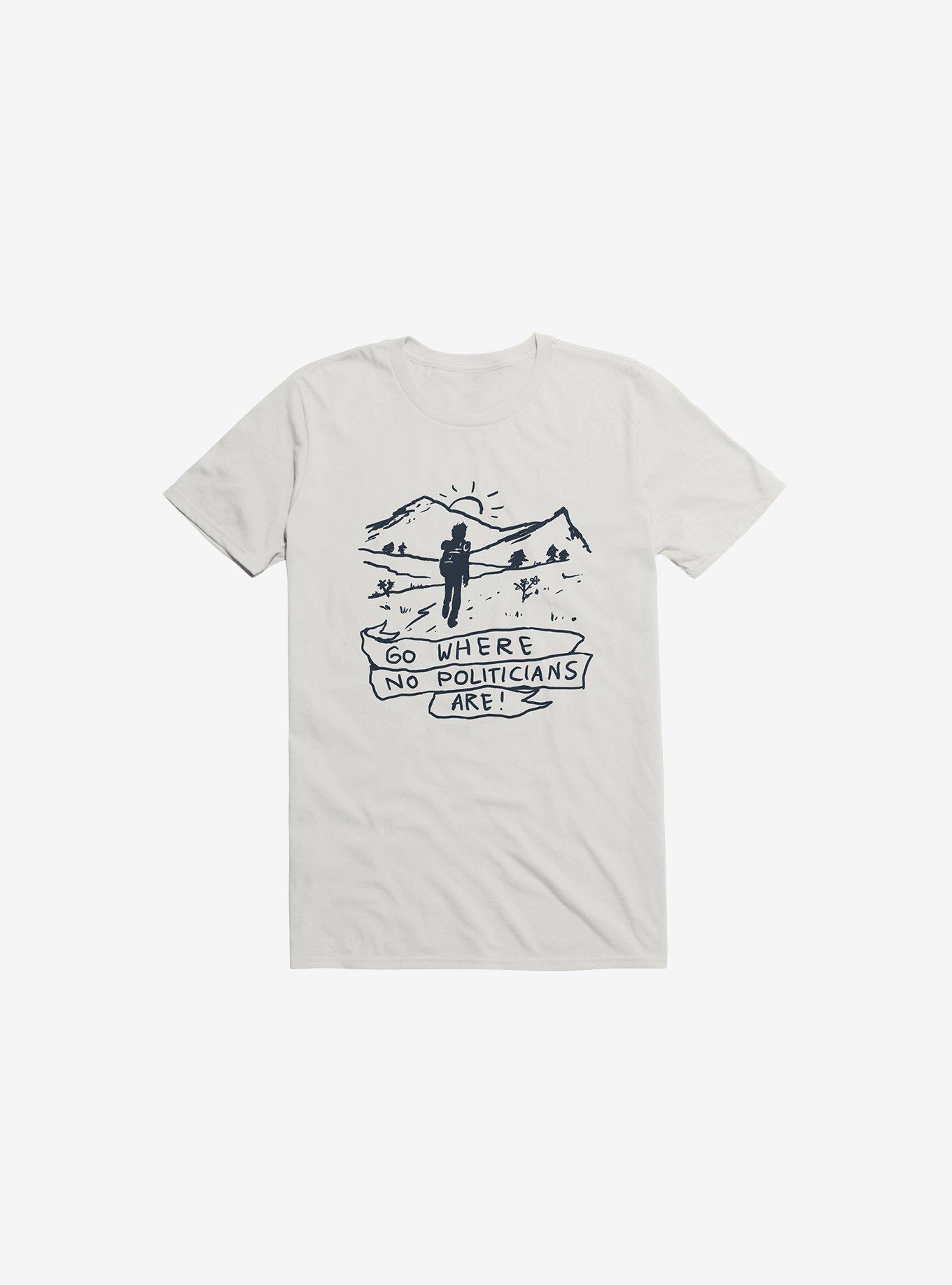 Go Where No Politicians Are T-Shirt, WHITE, hi-res