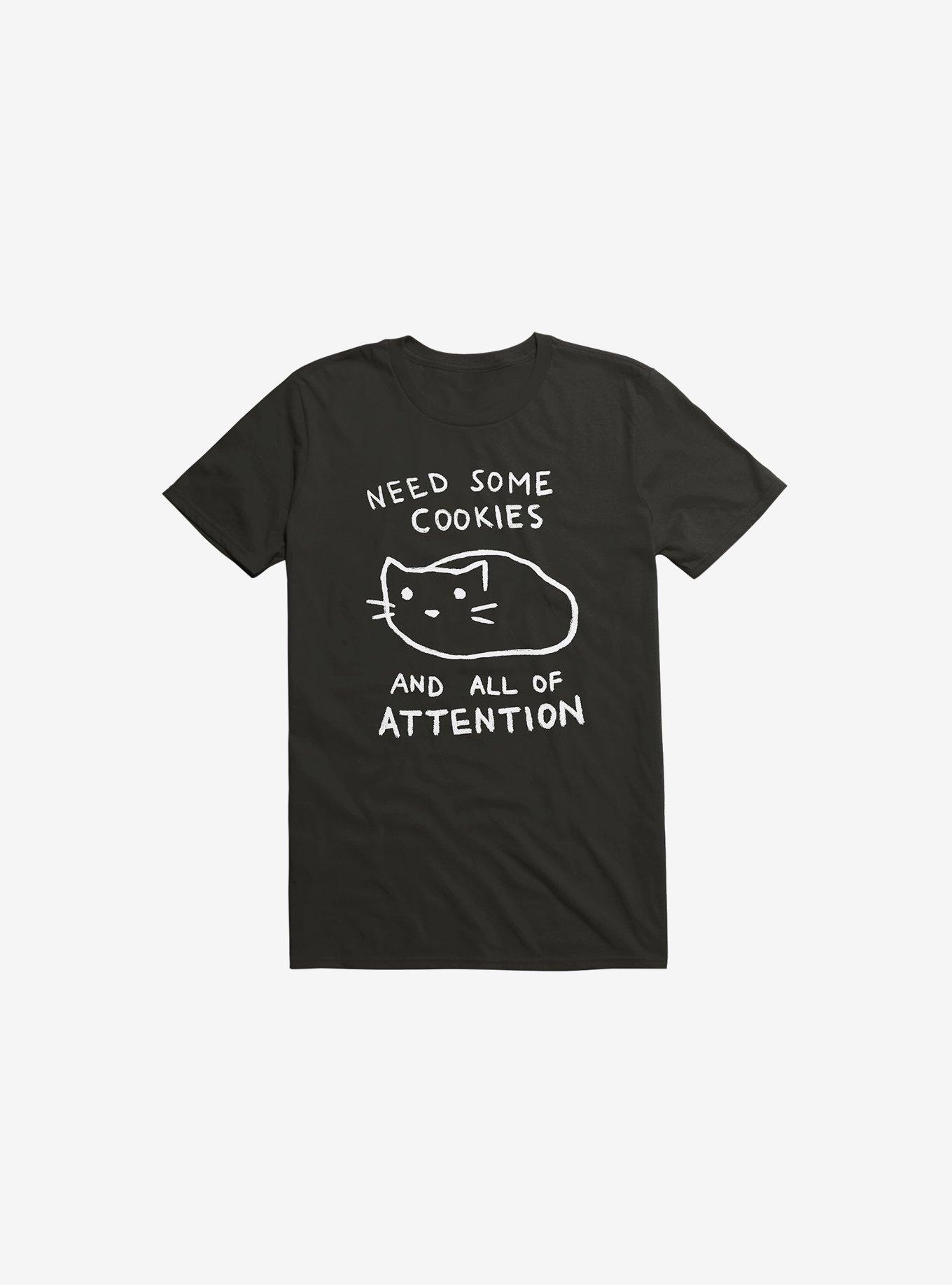 Need Some Cookies And All Of Attention T-Shirt, BLACK, hi-res