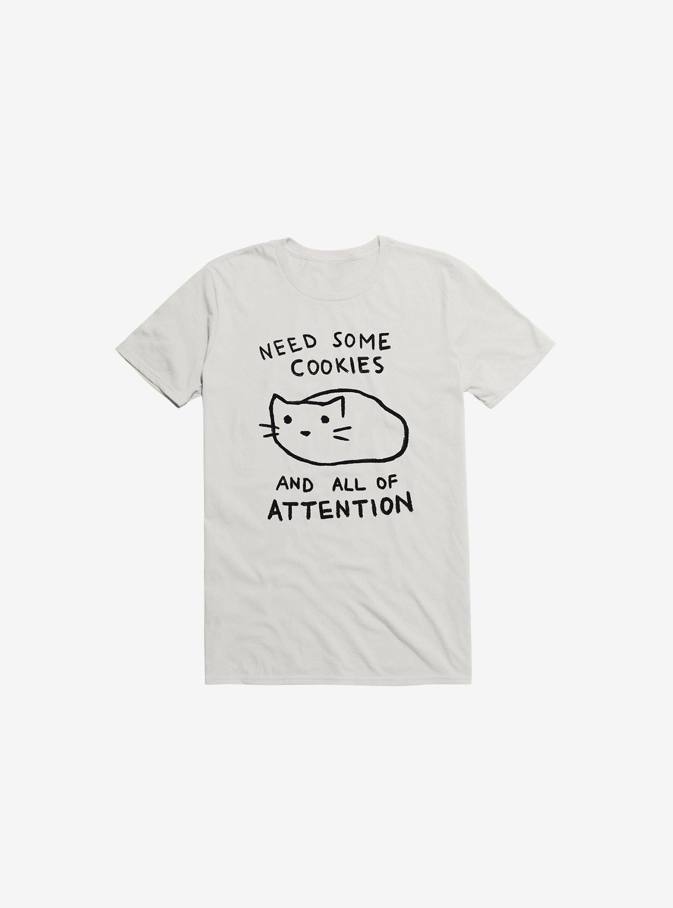Need Some Cookies And All Of Attention T-Shirt, WHITE, hi-res