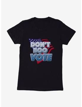 Vote Don't Boo, Vote Womens T-Shirt, , hi-res