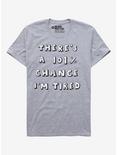 101% Chance I'm Tired T-Shirt By Me And The Moon, WHITE, hi-res