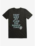 Rick And Morty That Was My Plan The Whole Time T-Shirt, , hi-res