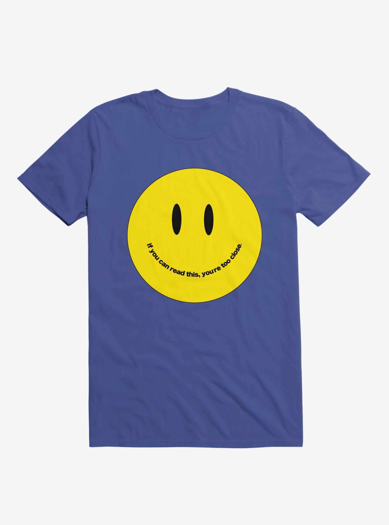 You're Too Close Smile Face Royal Blue T-Shirt