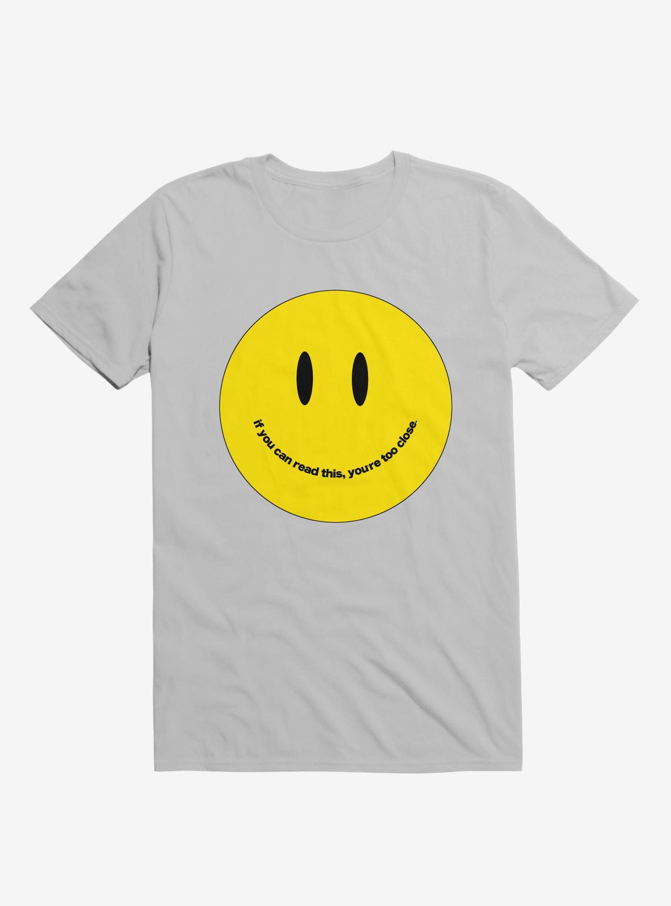 You're Too Close Smile Face Ice Grey T-Shirt, ICE GREY, hi-res