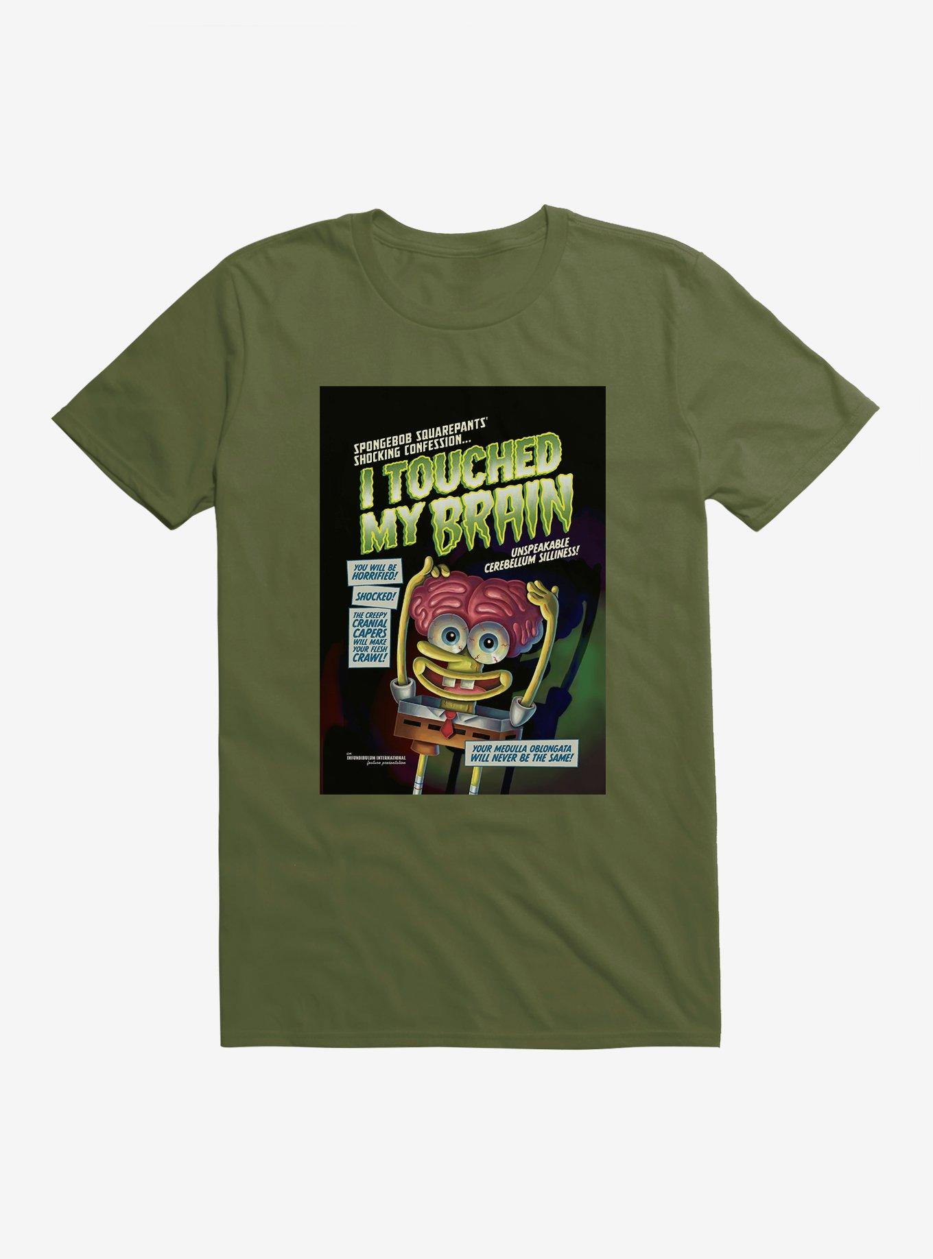 SpongeBob SquarePants I Touched My Brain T Shirt