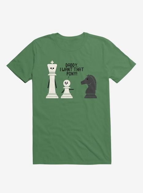 Daddy, I Want That Pony! Chess Pieces Irish Green T-Shirt - GREEN | Hot ...