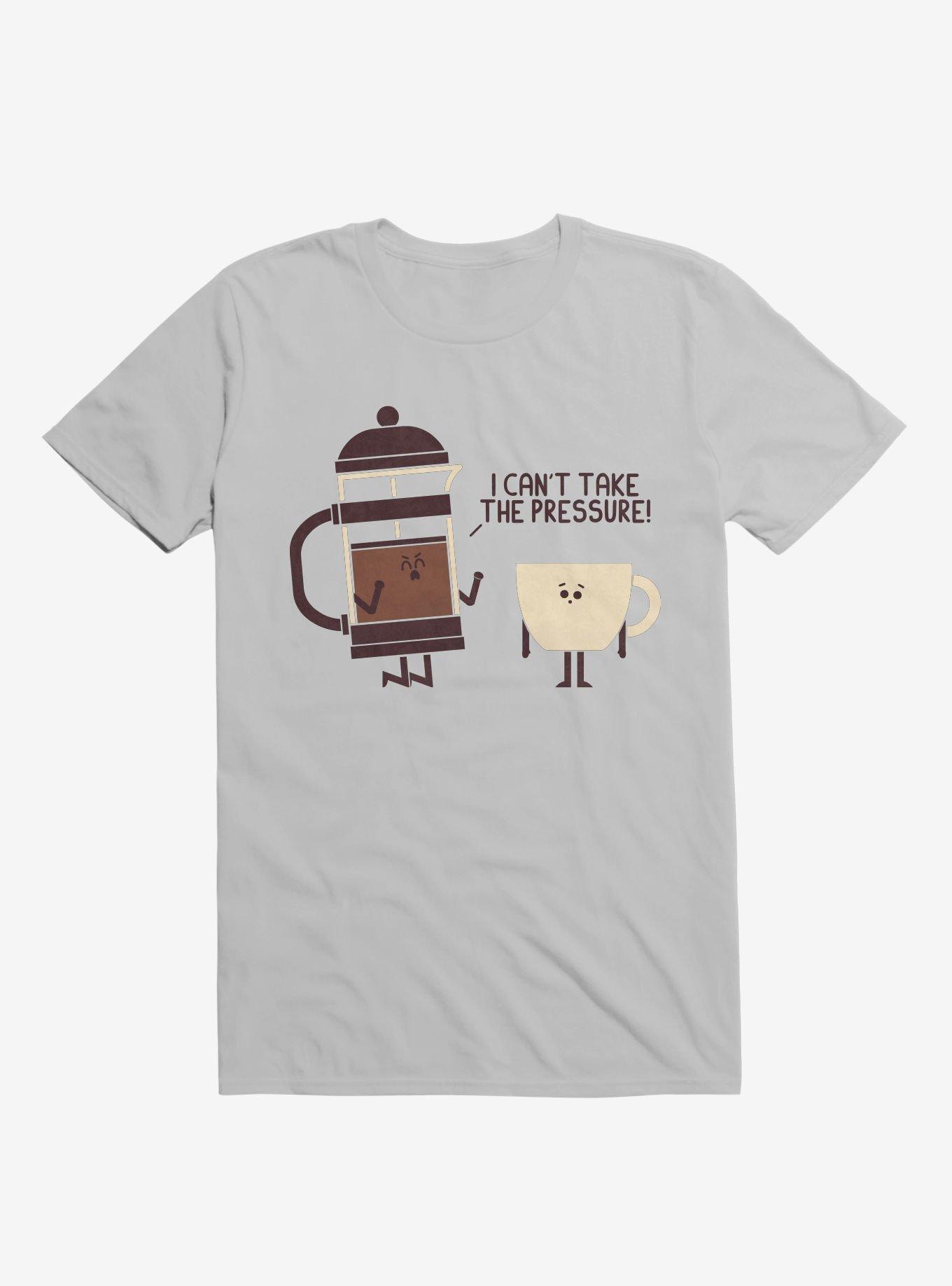 Coffee I Can't Take The Pressure Ice Grey T-Shirt, ICE GREY, hi-res