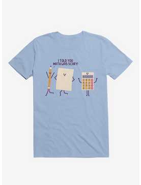 I Told You Math Was Scary Light Blue T-Shirt, , hi-res