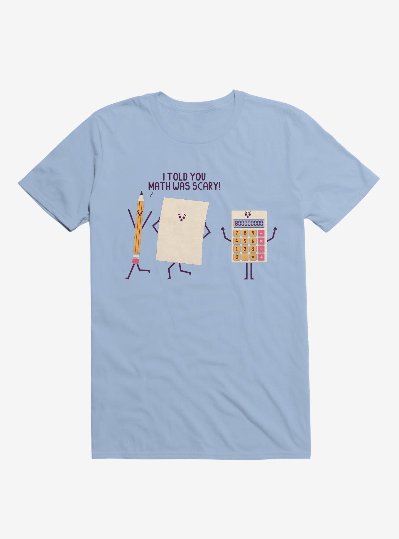 I Told You Math Was Scary Light Blue T-Shirt, , hi-res