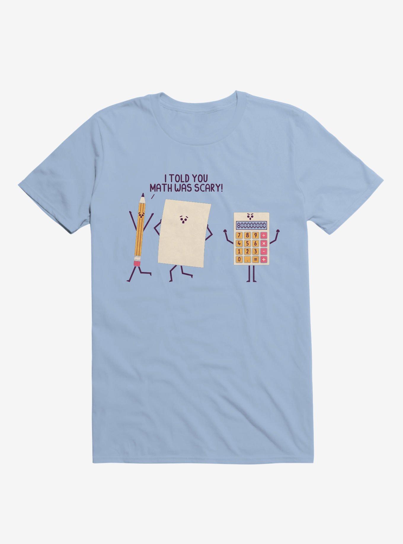 I Told You Math Was Scary Light Blue T-Shirt, LIGHT BLUE, hi-res