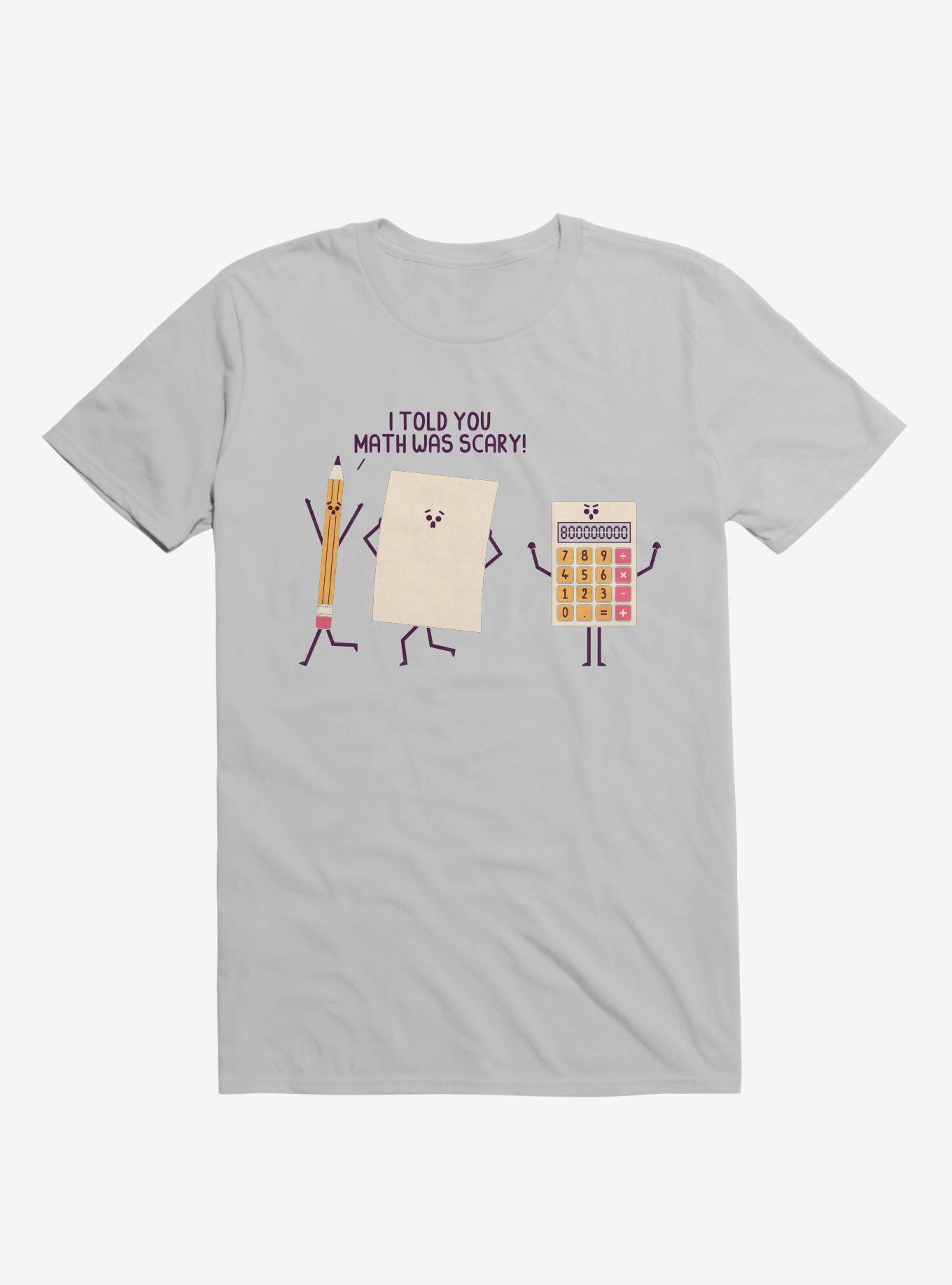 I Told You Math Was Scary Ice Grey T-Shirt, ICE GREY, hi-res