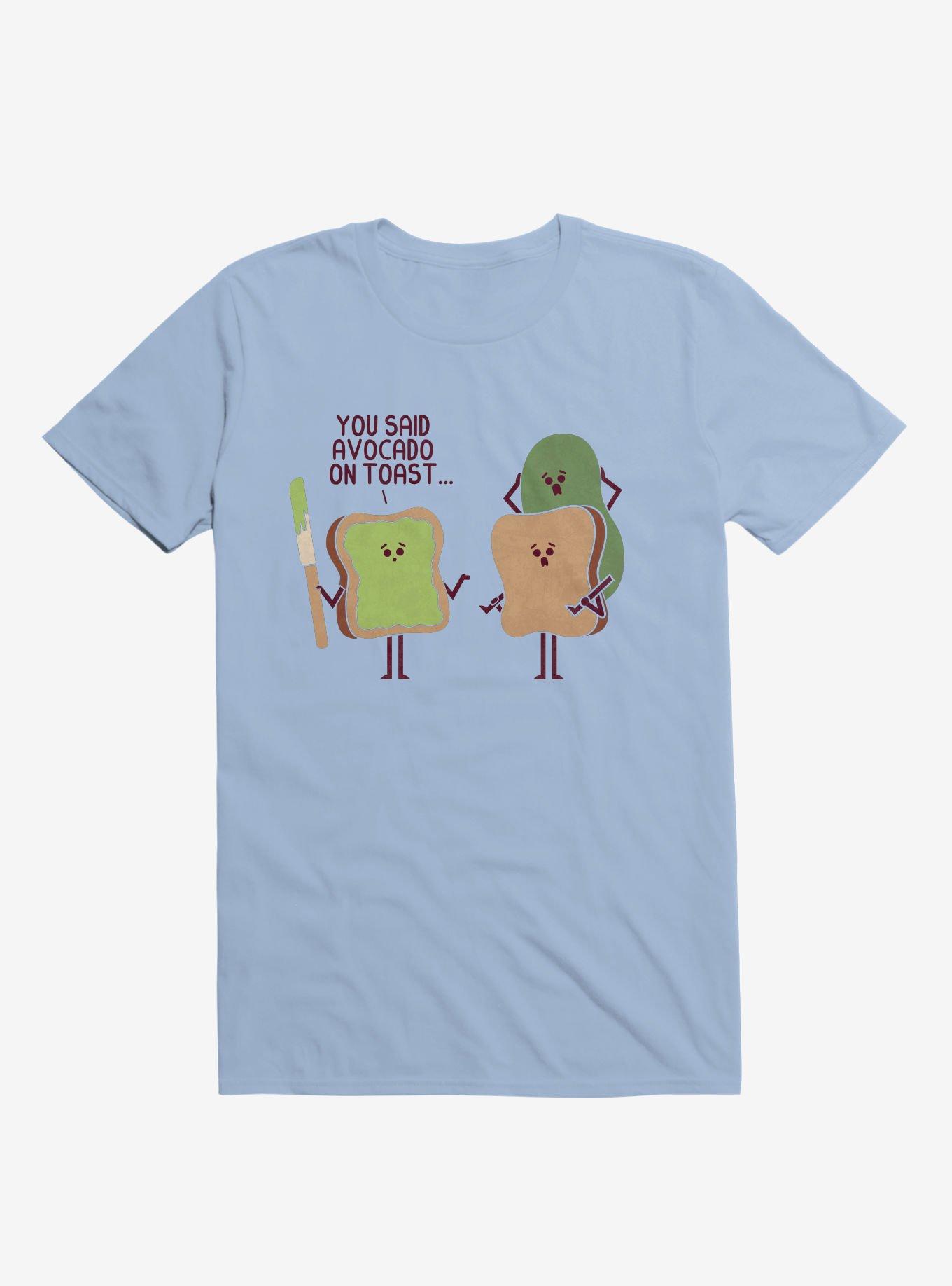 You Said Avocado On Toast... Tragic Misunderstanding Light Blue T-Shirt, , hi-res