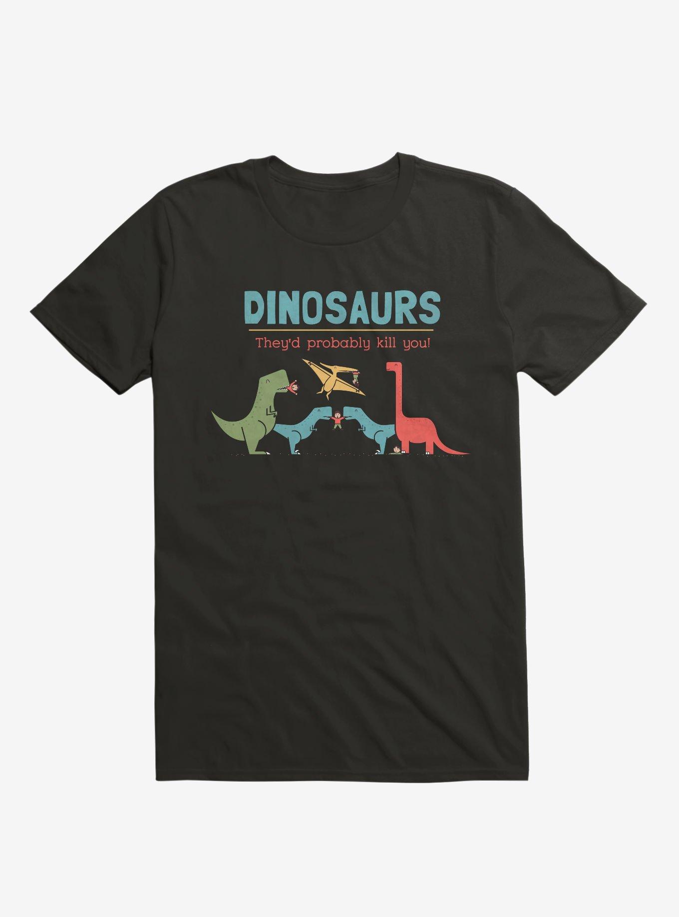 Fact Dinosaurs They'd Probably Kill You! Black T-Shirt, , hi-res